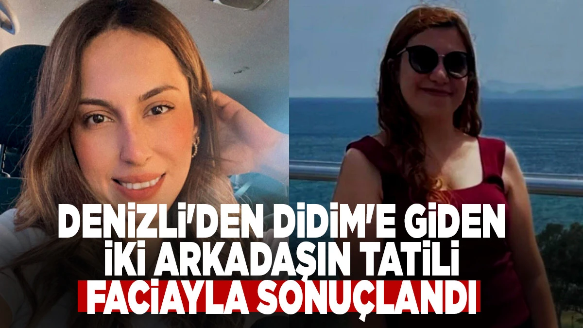 Tatil Yolculuğu &Ouml;l&uuml;mle Bitti: Denizlili İki Kadın Hayatını Kaybetti