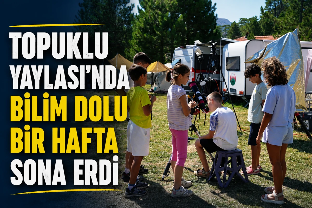 Topuklu Yaylası&rsquo;nda bilim dolu bir hafta sona erdi