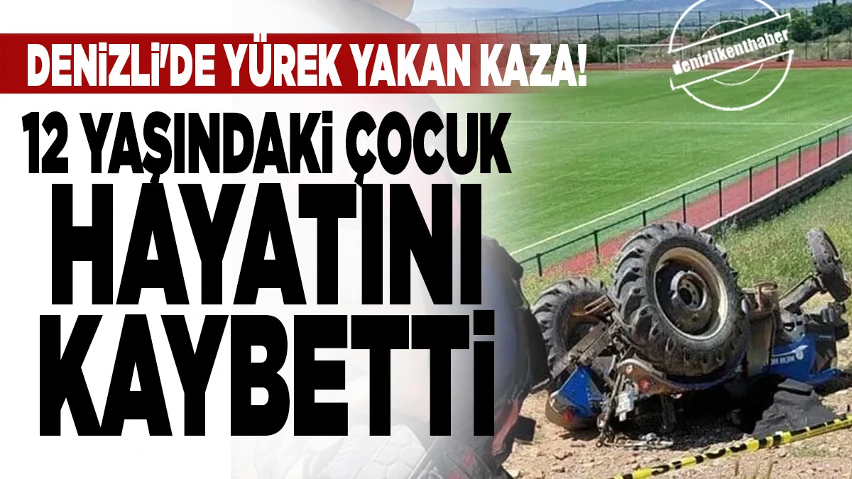 Trakt&ouml;r&uuml;n Altında Kalan 12 Yaşındaki &Ccedil;ocuk Hayatını Kaybetti
