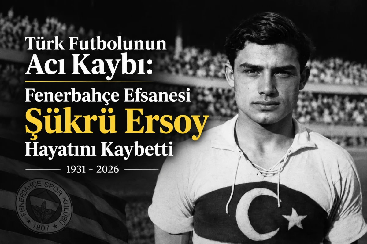 T&uuml;rk Futbolunun Acı Kaybı: Fenerbah&ccedil;e Efsanesi Ş&uuml;kr&uuml; Ersoy Hayatını Kaybetti