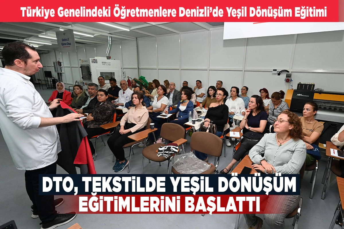T&uuml;rkiye Genelindeki &Ouml;ğretmenlere Denizli&rsquo;de Yeşil D&ouml;n&uuml;ş&uuml;m Eğitimi