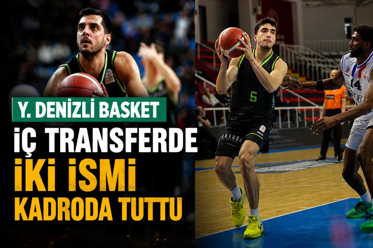 Y. Denizli Basket İ&ccedil; Transferde İki İsmi Kadroda Tuttu
