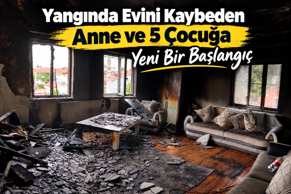 Yangında Evini Kaybeden Anne ve 5 &Ccedil;ocuğa Yeni Bir Başlangı&ccedil;