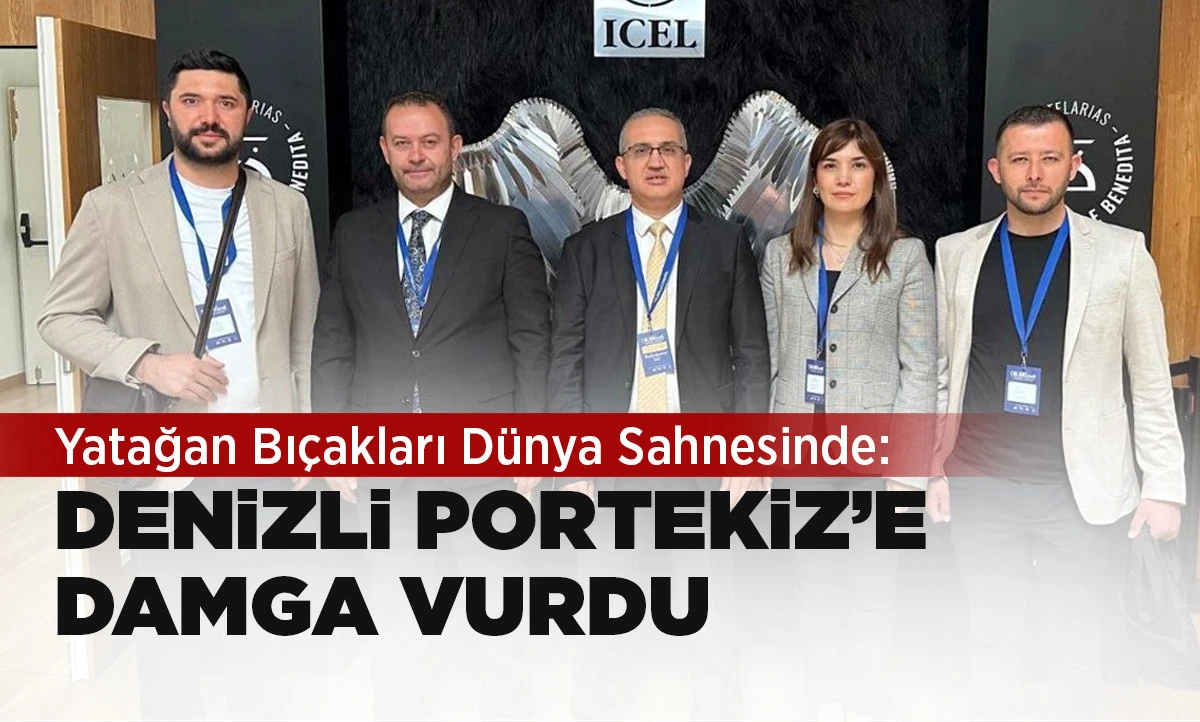 Yatağan Bı&ccedil;akları D&uuml;nya Sahnesinde: Denizli Portekiz&rsquo;e Damga Vurdu