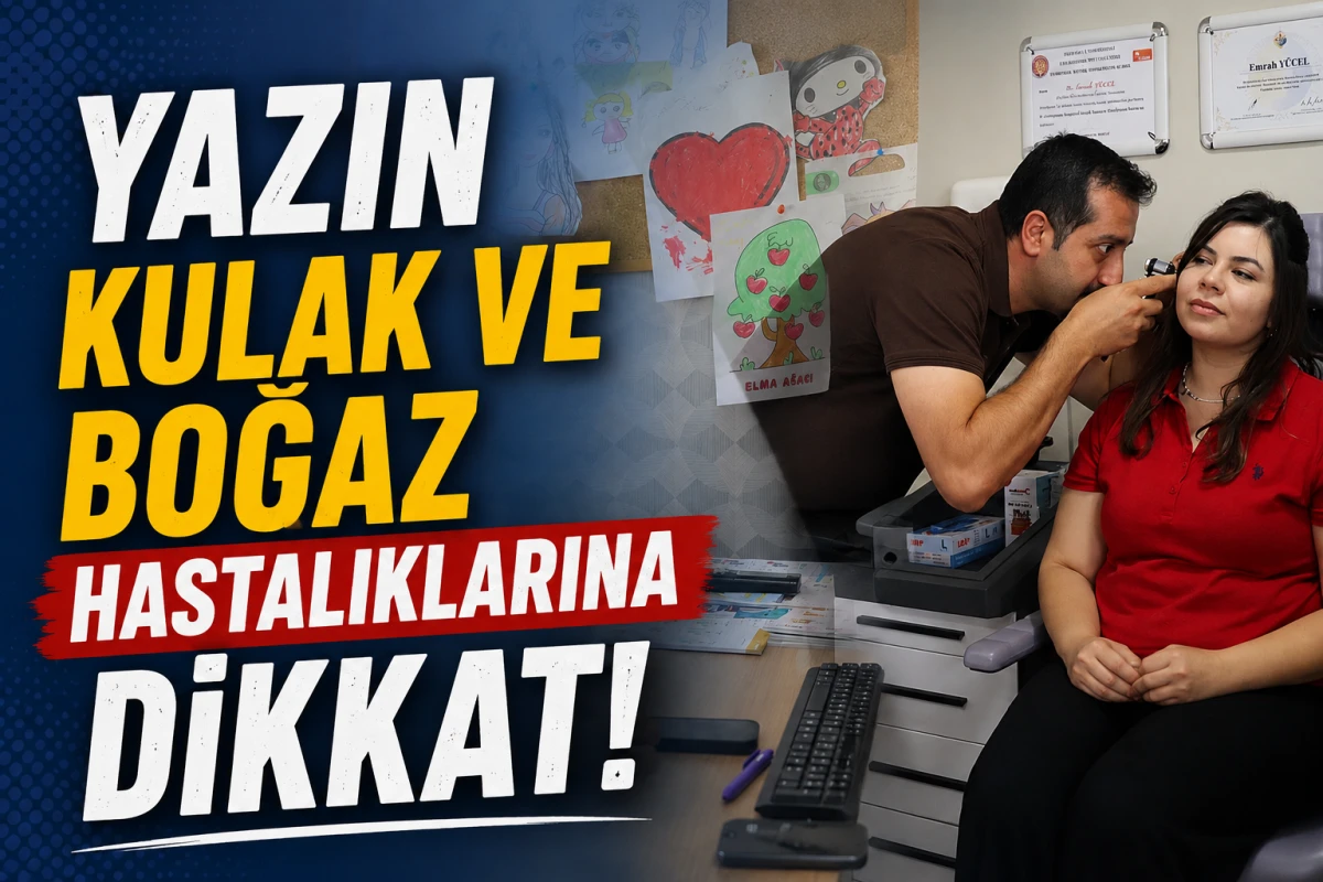Yazın kulak ve boğaz hastalıklarına dikkat!