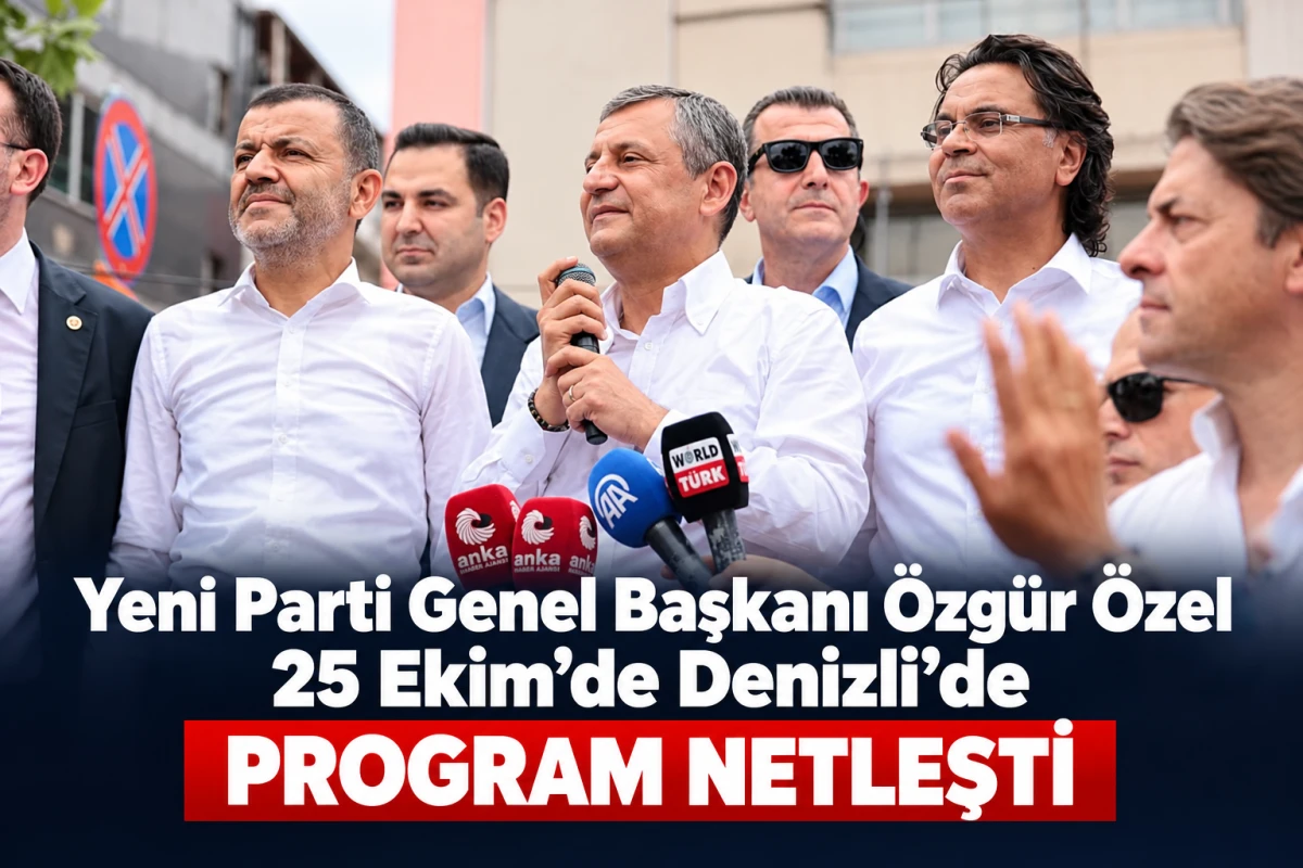 Yeni Parti Genel Başkanı &Ouml;zg&uuml;r &Ouml;zel 25 Ekim&rsquo;de Denizli&rsquo;de