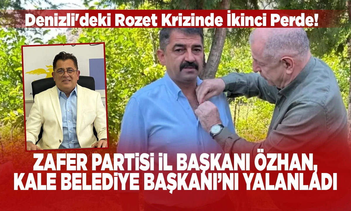 Zafer Partisi İl Başkanı &Ouml;zhan, Kale Belediye Başkanı&rsquo;nı Yalanladı